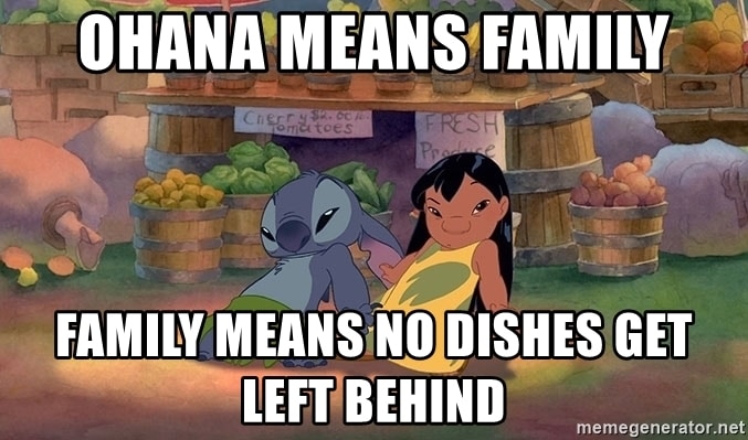 Ohana means family, family means no dishes get left behind.