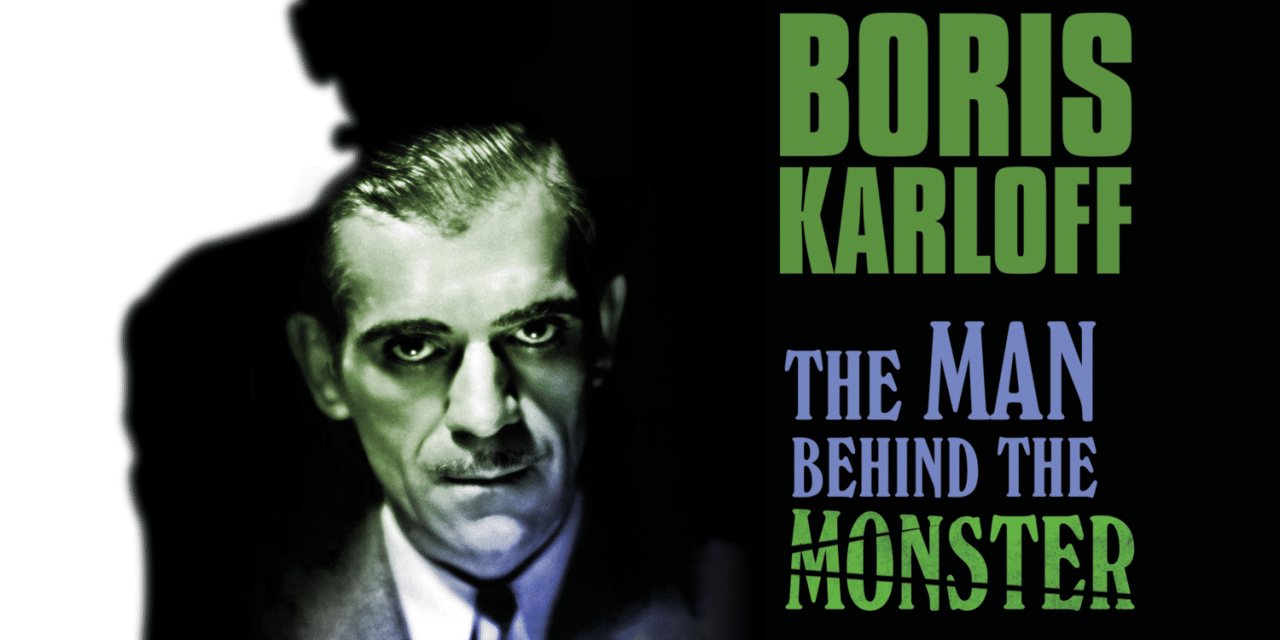 Shudder Celebrates Boris Karloff With The Man Behind The Monster [Trailer]