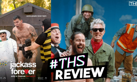 Jackass Forever – Blend Of Old And New, Still Hilarious [Review]