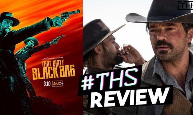 ‘That Dirty Black Bag’ A Gritty Modern Take On The Spaghetti Western [Non-Spoiler Review]