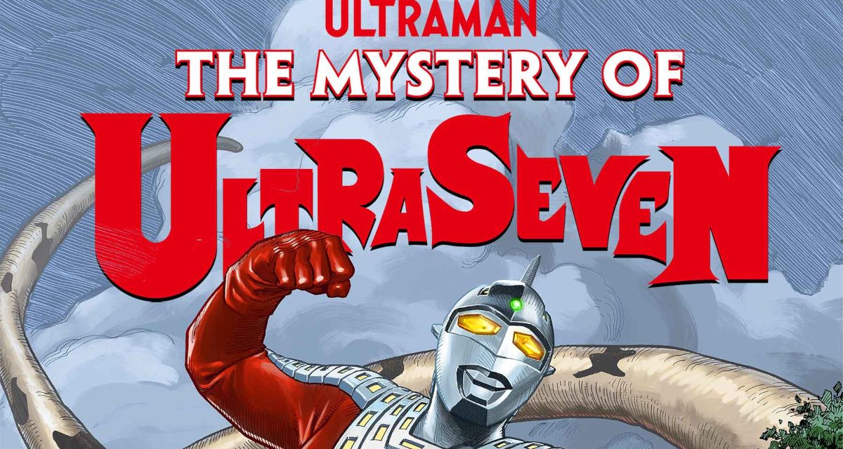 Marvel: Ultraman Returns In The Mystery Of Ultraseven Series
