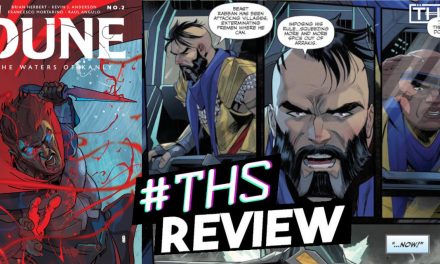 “Dune: The Waters Of Kanly #2” ~ Hell Or Heighliner Water [Review]