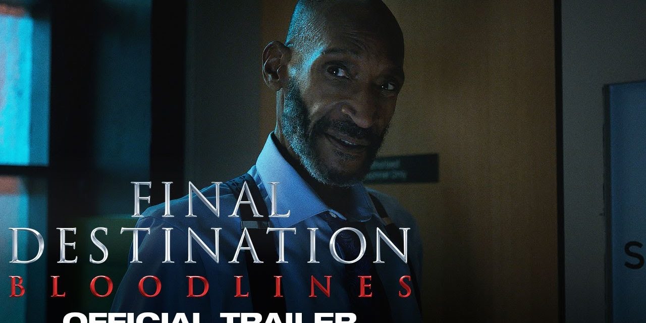 ‘Final Destination Bloodlines’ Brings Back The Franchise’s Expert Levels of Dread [Trailer]