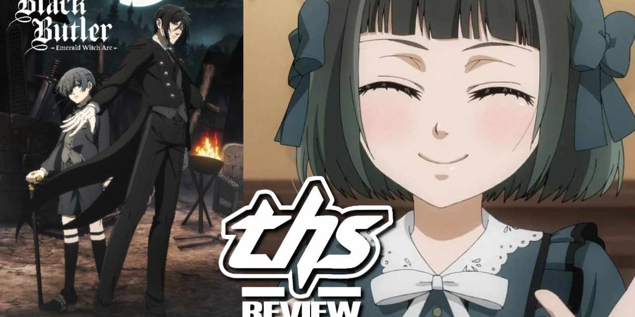 Black Butler -Emerald Witch Arc- Ep. 10-13: Fitting End To The Fairy Tale [Review]