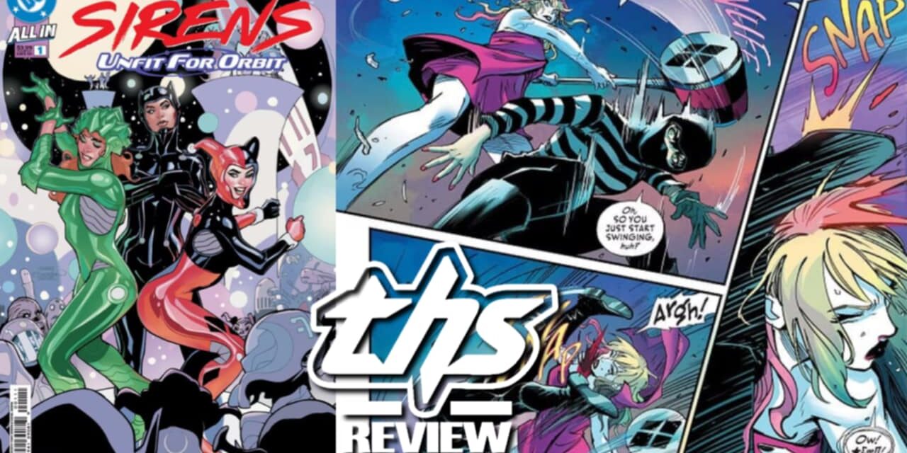 Gotham City Sirens: Unfit For Orbit #1 – Harley and Crew Face Cosmic Chaos [Non-Spoiler Review]