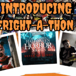 Introducing Fright-A-Thon 6: Halloween Beware, You’re In For A Scare