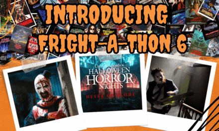 Introducing Fright-A-Thon 6: Halloween Beware, You’re In For A Scare