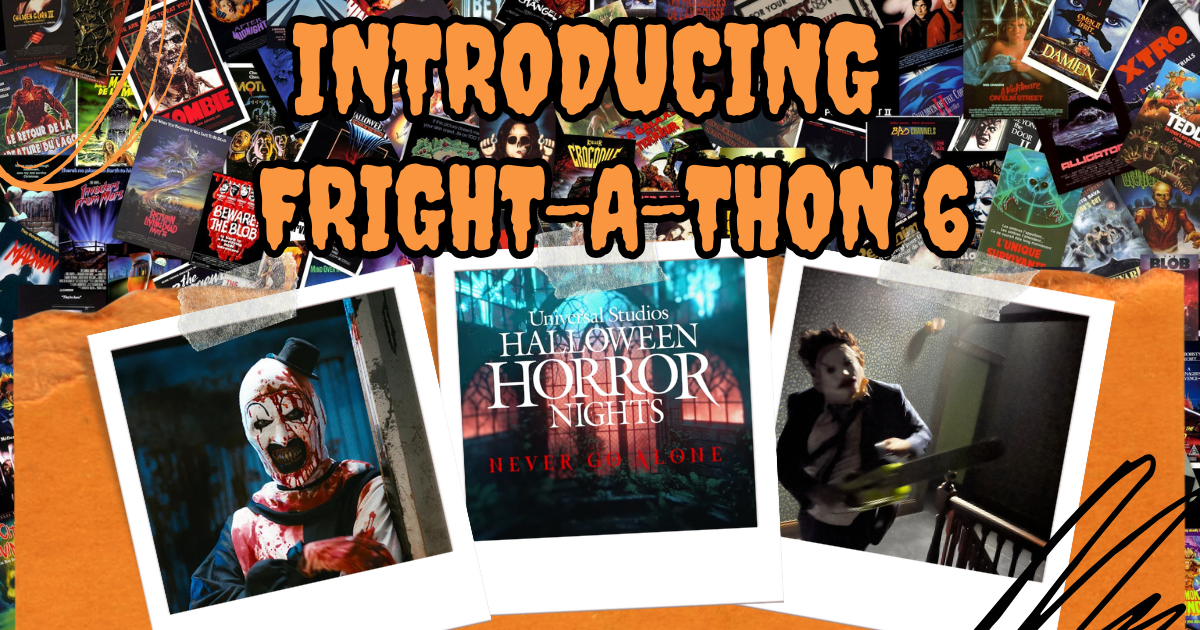 Introducing Fright-A-Thon 6: Halloween Beware, You’re In For A Scare