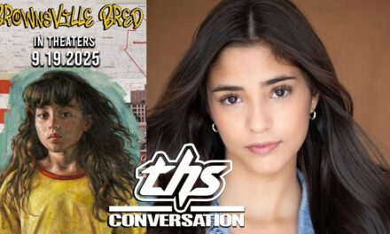 ‘Brownville Bred’: Nathalia Lares On Her Emotionally Charged Role [THS Interview]