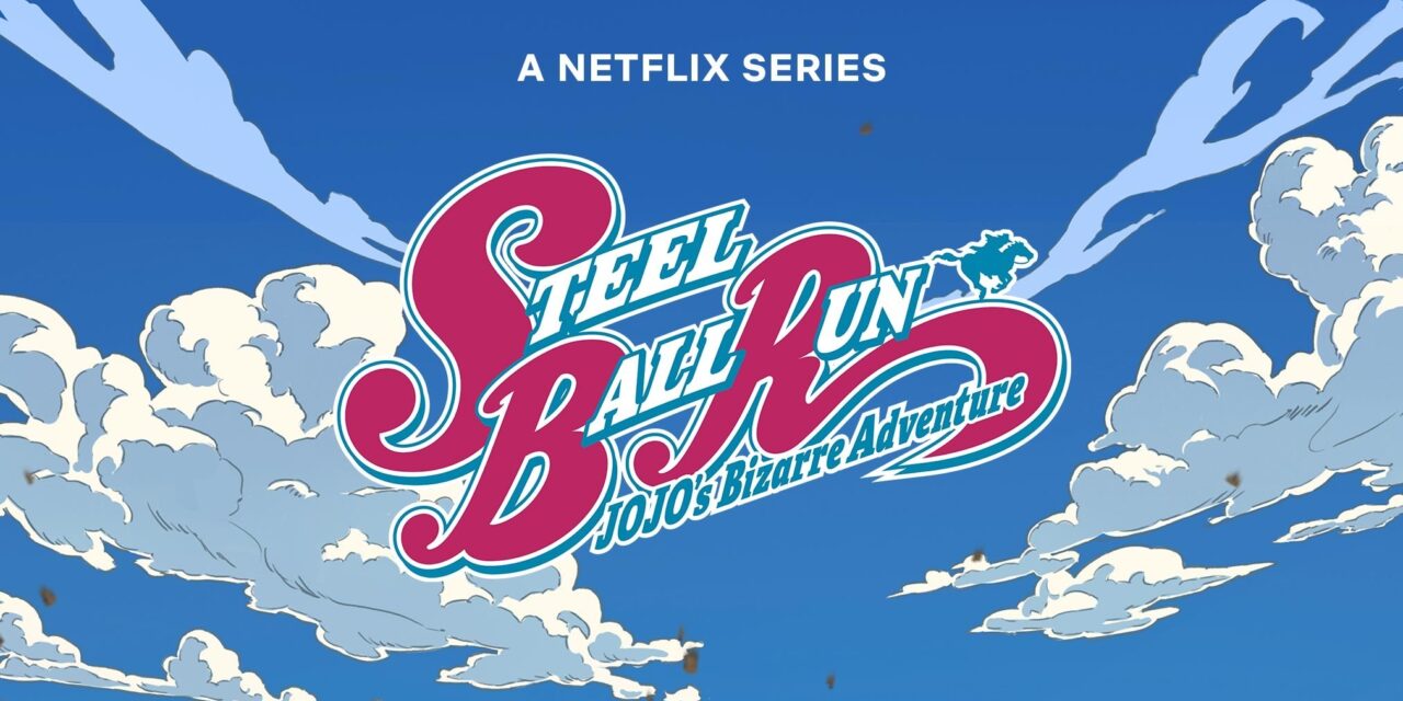 STEEL BALL RUN JoJo’s Bizarre Adventure Coming Soon To Netflix