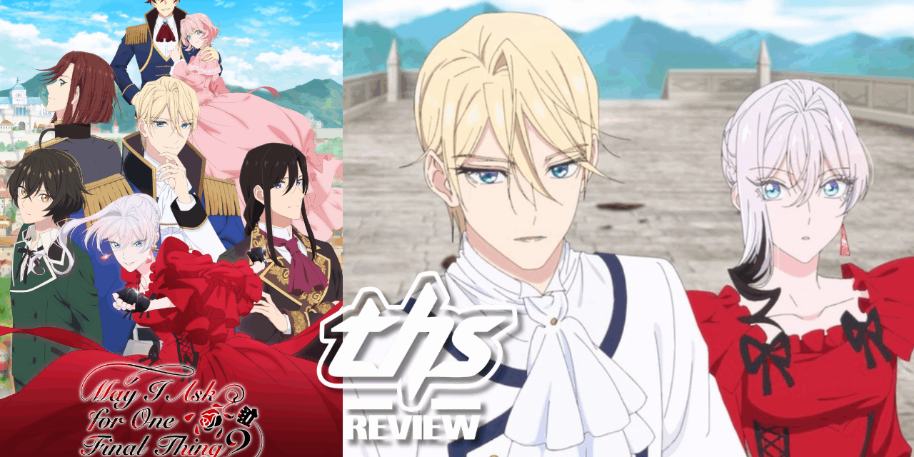 May I Ask for One Final Thing? Ep. 2-3: This Noble Wishes To Punch The Unjust [Review]