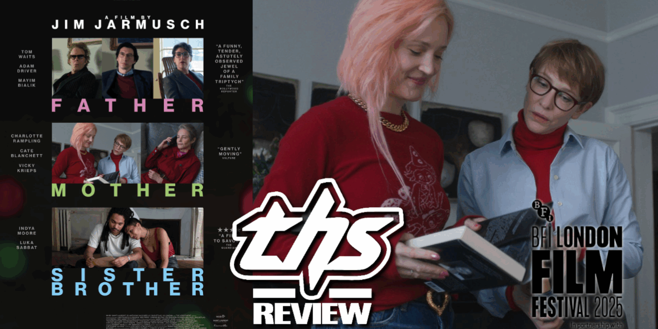 ‘Father Mother Sister Brother’: Jim Jarmusch Subtle Yet Stilted Exploration Of Family [Review]