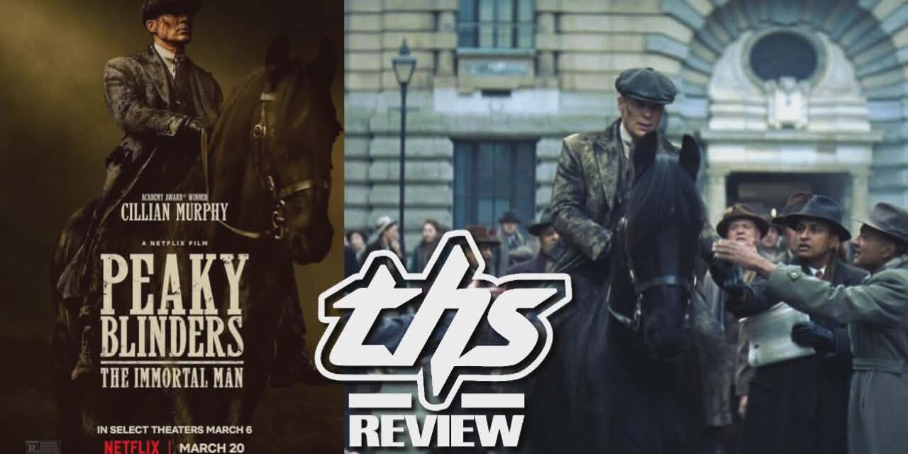 Peaky Blinders: The Immortal Man Review – Cillian Murphy and a Fantastic Cast Anchor a Proper Tommy Shelby Sendoff