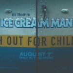 ‘Ice Cream Man’ From Eli Roth Is Cooling The Summer Heat In Theaters This August